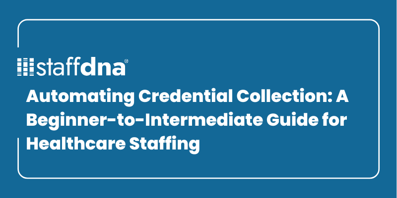 Automating Credential Collection: A Beginner-to-Intermediate Guide for Healthcare Staffing 6 MoneyWise.ai 33