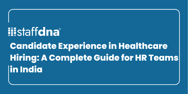 Candidate Experience in Healthcare Hiring: A Complete Guide for HR Teams in India 8 MoneyWise.ai 61
