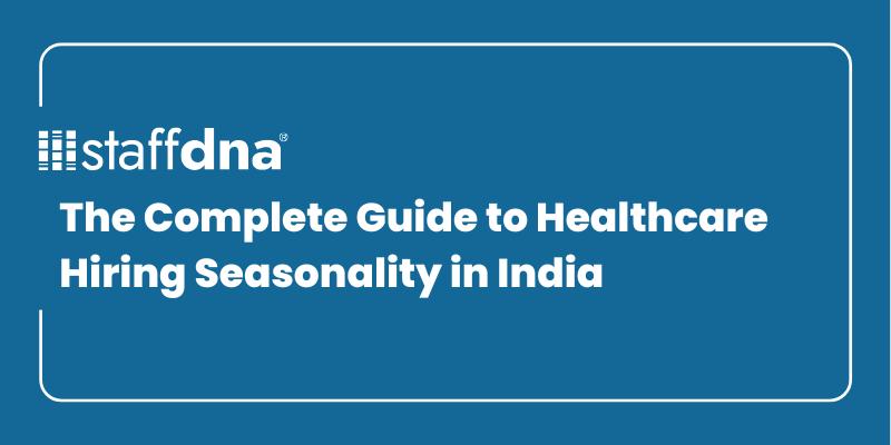 The Complete Guide to Healthcare Hiring Seasonality in India 7 MoneyWise.ai 82