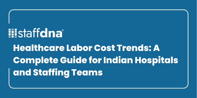 Healthcare Labor Cost Trends: A Complete Guide for Indian Hospitals and Staffing Teams 2 MoneyWise.ai 87